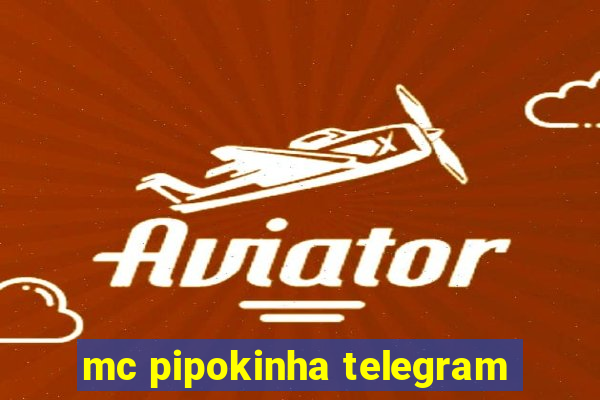 mc pipokinha telegram